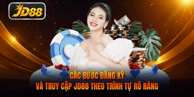 Các bước đăng ký và truy cập JD88 theo trình tự rõ ràng